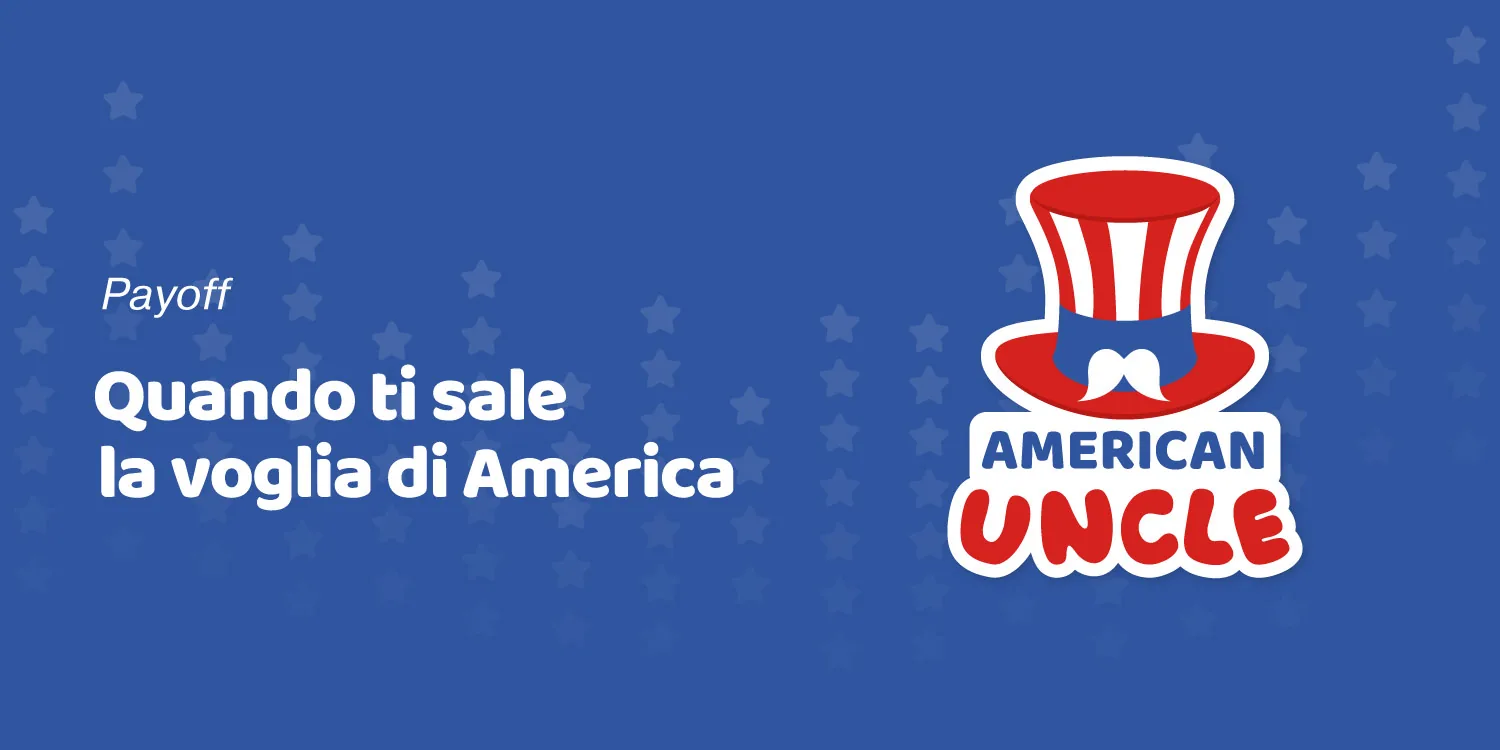 American Uncle – il payoff: quando ti sale la voglia di America